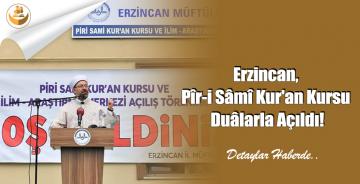 Erzincan, Pîr-i Sâmî Kur’an Kursu Duâlarla Açıldı!