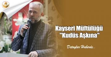 Kayseri Müftülüğü “Kudüs Aşkına”