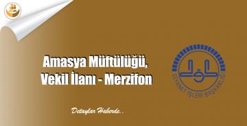 Amasya Müftülüğü, Vekil İlanı – Merzifon