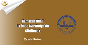 Ramazan Hilali İlk Önce Avustralya’da Görülecek.